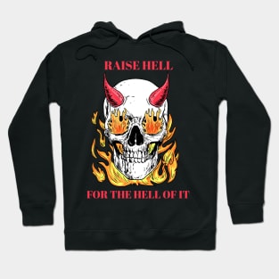 raise hell for the hell of it Hoodie